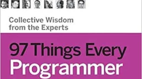 97 Things Every Programmer Should Know